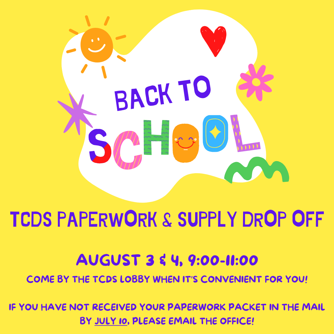 Paperwork & Supply drop off Paren ts’ club playdate August 6 & 7, 900-1100 Come by the tcds playground when it?s convenient for you!